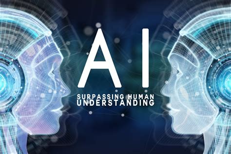 Artificial Intelligence Surpasses Human Understanding Ica Agency