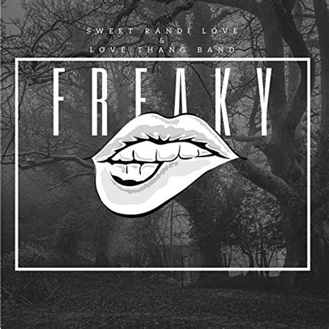 Freaky By Sweet Randi Love And Love Thang Band On Amazon Music