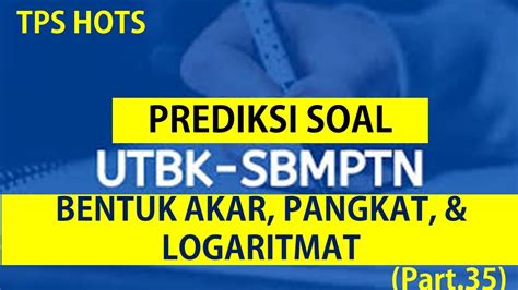 Bocoran Soal TPS UTBK SBMPTN 2020 HOTS Bentuk Akar Pangkat Dan