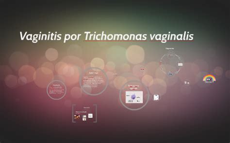 Vaginitis Por Trichomonas Vaginalis By Nataly Diaz