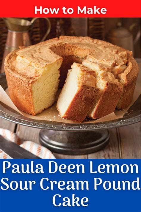 How To Make Paula Deen S Lemon Sour Cream Pound Cake At Home Recipe