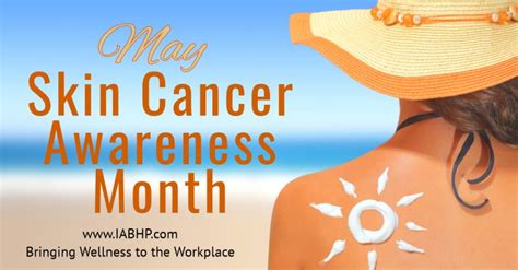 During this month different activities are conducted worldwide to create awareness about this type of cancer affecting a large population of women. Skin Cancer Awareness Month | IAB Health Productions, LLC