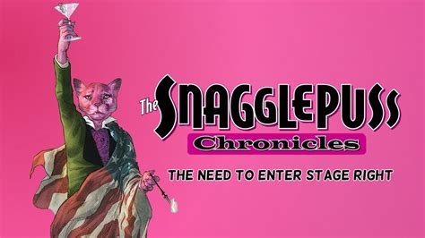 The Snagglepuss Chronicles The Need To Enter Stage Right Youtube