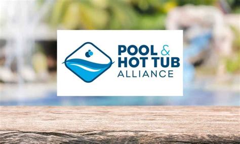 Pool And Hot Tub Alliance Begins Revision Of Phta 16 Standard Get The Latest