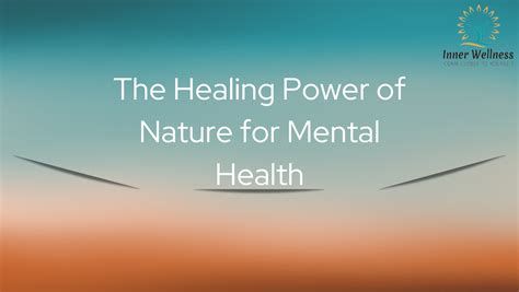 The Healing Power Of Nature For Mental Health Inner Wellness