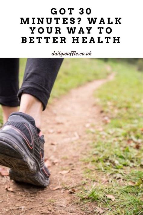 ‪got 30 Minutes Walk Your Way To Better Health Health And Wellness