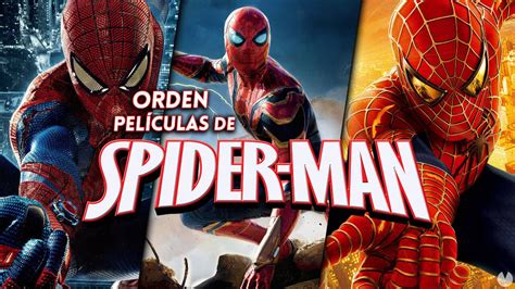 Spider Man Orden Cronológico Para Ver Todas Las Películas Del Hombre