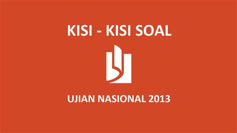 Contoh Kisikisi Soal Ujian Nasional Terbaru 2013  Idi Suwardi