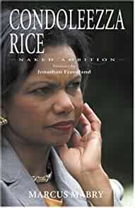 Condoleezza Rice The Authorised Biography Naked Ambition Foreword By
