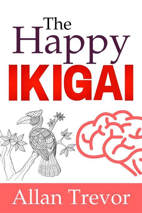 Buy The Happy Ikigai Revealed Secrets Of The Ikigai For A Full And