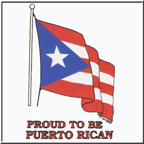 proud to be puerto rican puerto ricans puerto rico puerto rican pride