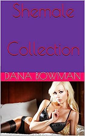 Shemale Collection Shemale Erotica Box Set English Edition EBook Bowman Dana Amazon De