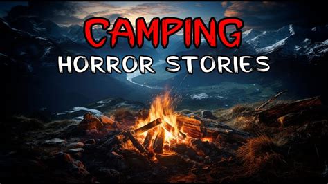True Scary Camping Horror Stories True Horror Stories Youtube