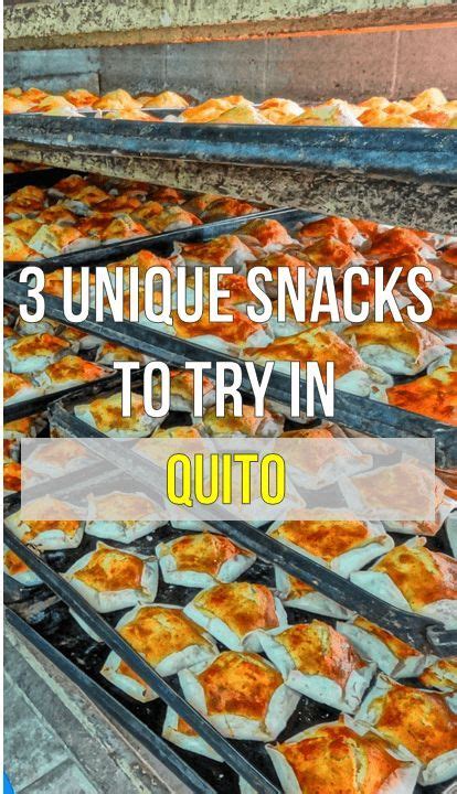 3 Snack Foods To Try In Quito Ecuador Quito Quito Ecuador Unique