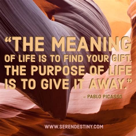 Day Right Quote 57 The Meaning Of Life Is To Find Your Gift The