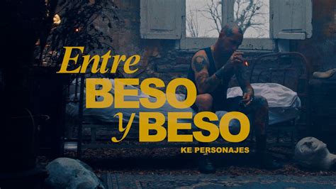 Ke Personajes Entre Beso Y Beso Video Oficial Youtube Music