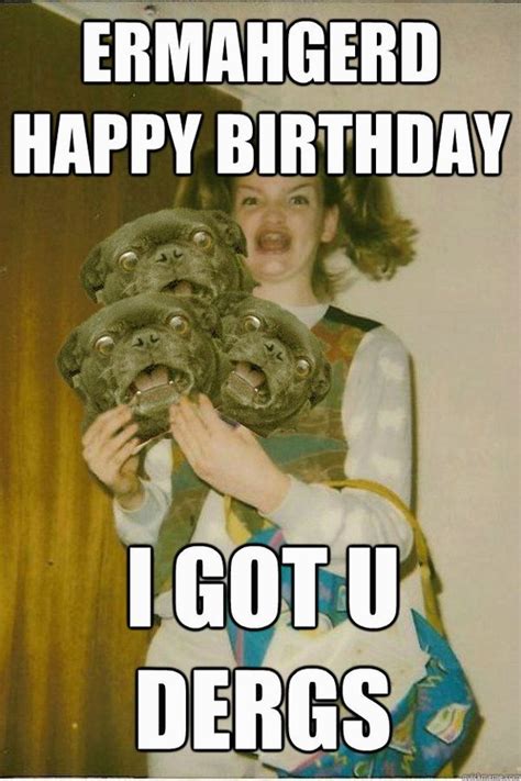 Ermahgerd Birthday Meme Birthdaybuzz