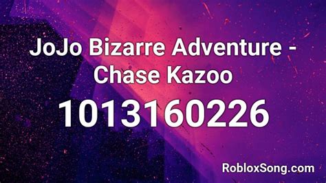 Jojo Bizarre Adventure Chase Kazoo Roblox Id Roblox Music Codes