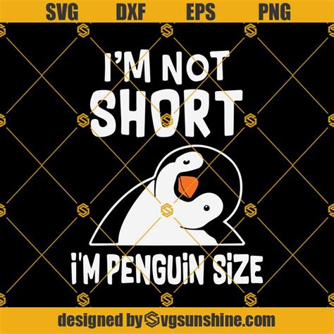 Im Not Short Im Penguin Size Svg Penguin Svg Penguin Funny Quotes Svg