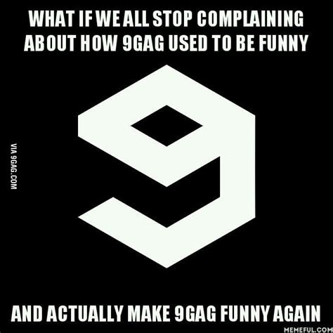 If You Have Any Ideas Feel Free To Leave Them In The Comments 9gag