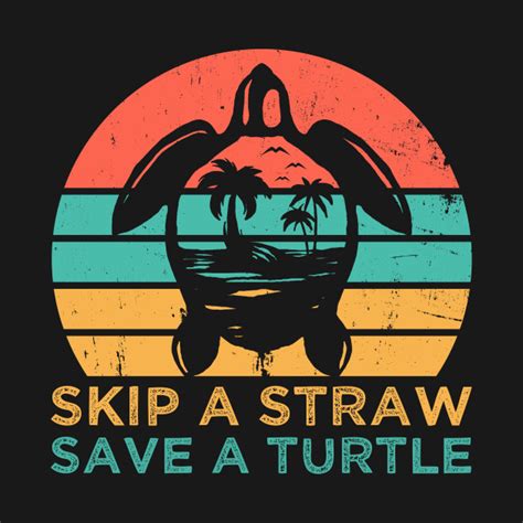Skip A Straw Save A Turtle Vintage Skip A Straw Save A Turtle Long