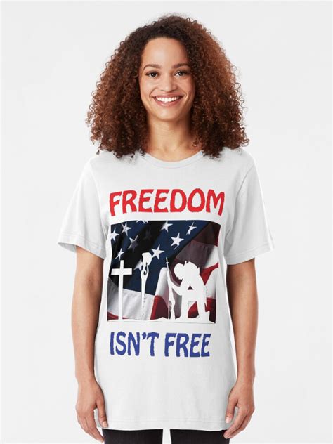 Freedom Isnt Free T Shirt By Doveys Redbubble