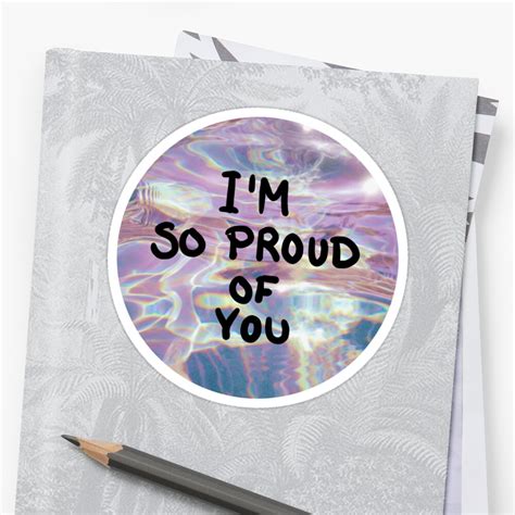 Im So Proud Of You Sticker By Lxgstad Redbubble