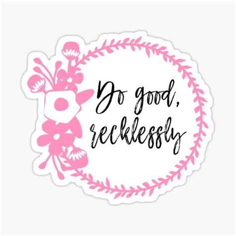 Do Good Recklessly Sticker For Sale By Prostore 1 Redbubble
