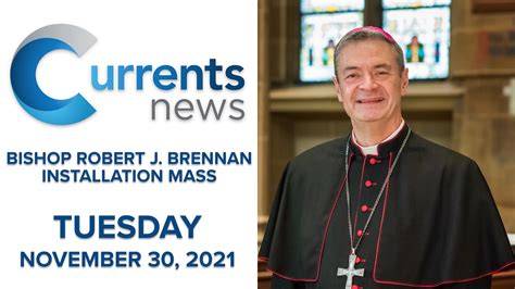 Currents News Special Report Bishop Robert J Brennans Installation