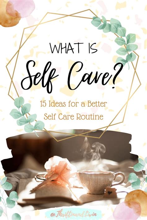 15 Ideas For Taking Better Care Of Yourself What Is Self Self Care