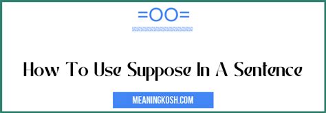 How To Use Suppose In A Sentence Meaningkosh