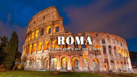 Visitar Roma Roteiro De 2 E 3 Dias Com O Que Ver E Fazer Vagamundos