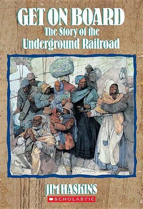 Get On Board The Story Of The Underground Railroad By James Haskins