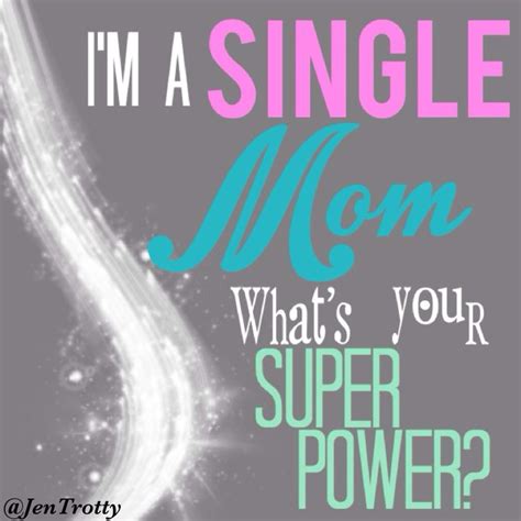 super mom this speaks volumes superpowers super powers super mom single mom