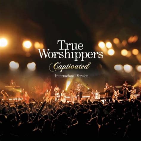 True Worshippers Captivated Full Album Ertsty