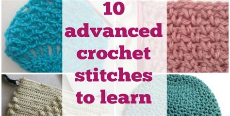 Advanced Crochet Stitches To Expand Your Skills Crochet News
