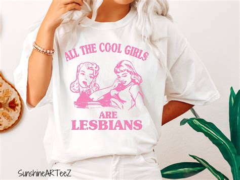 all the cool girls are lesbians queer girls shirt lesbian etsy