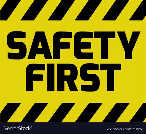 See more ideas about safety posters, safety first, safety. Safety First sign Royalty Free Vector Image - VectorStock