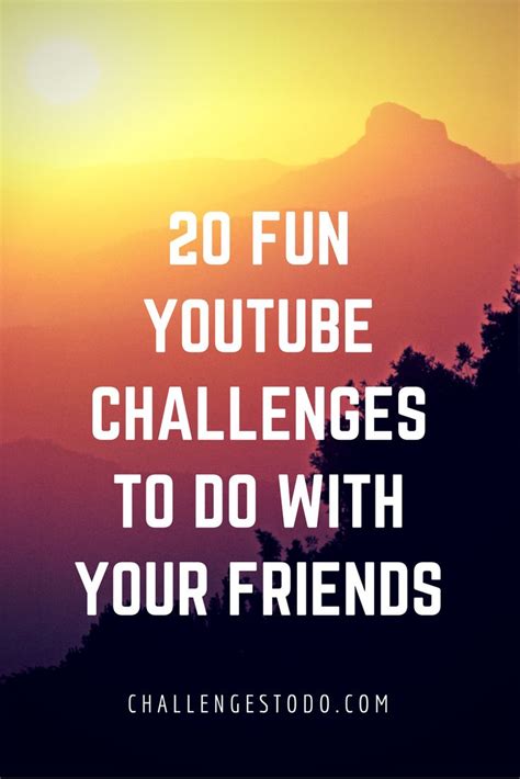 20 Fun Youtube Challenges To Do With Your Friends Challenges To Do
