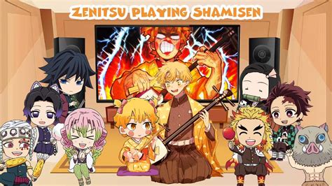 Demon Slayer React To Zenitsu Playing Shamisen The Entertainment