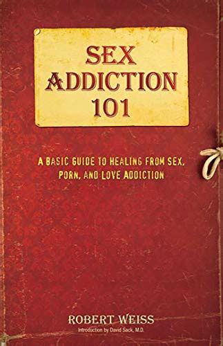 Sex Addiction A Basic Guide To Healing From Sex Porn And Love Addiction Kindle Edition