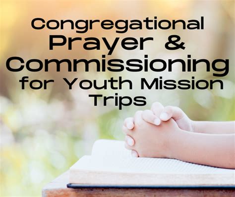 Congregational Prayer And Commissioning For Youth Mission Trips