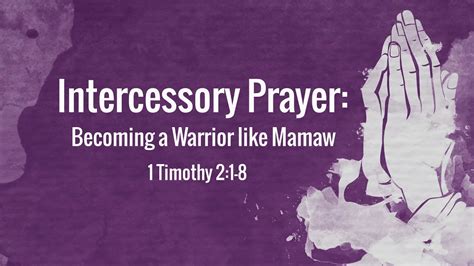 Intercessory Prayer Becoming A Warrior Like Mamaw Grandma Sermon