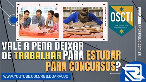 Vale A Pena Deixar De Trabalhar Para Estudar Para Concursos Youtube