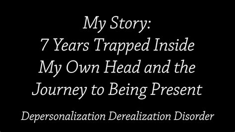 7 Years Trapped Inside My Own Head Depersonalization Derealization