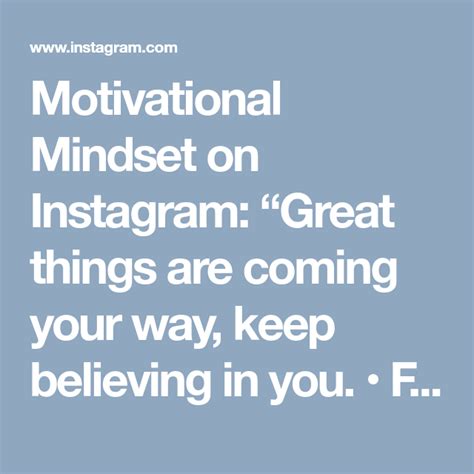 Motivational Mindset On Instagram Great Things Are Coming Your Way