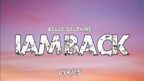 Im Back Belle Delphine Lyrics Youtube