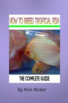 The most common way of obtaining tropical fish is fishing. How To Breed Tropical Fish by Rick Ricker | 2940148951698 ...