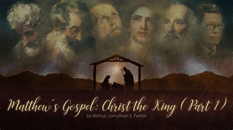 Matthews Gospel Christ The King Part 1 Youtube