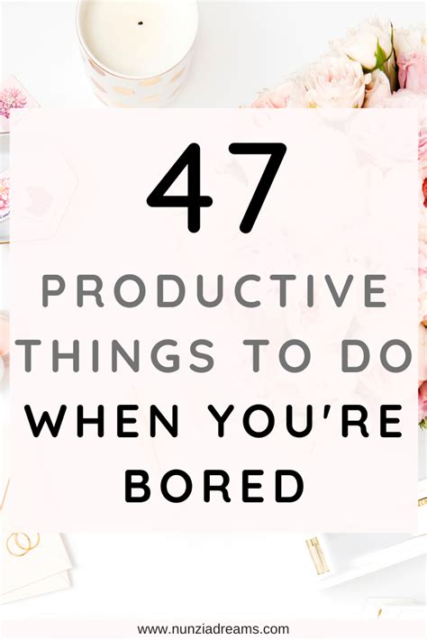47 productive things to do when you re bored nunziadreams productive things to do hobbies